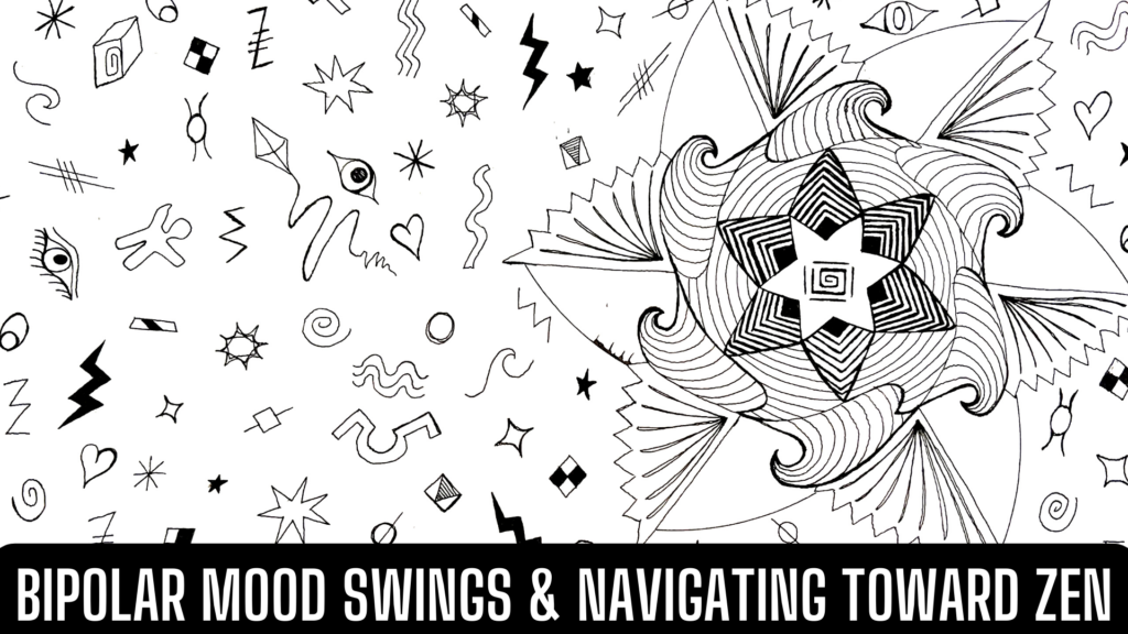 This is a black and white illustration of many random abstract shapes sprawled around randomly next to a large, very finely drawn, mandala-like flower. The artwork symbolizes finding zen and beauty within the random mess of life and its many parts, illustrating the subject matter of the article, “Bipolar Mood Swings and Navigating Toward Zen.” The random shapes include lightning bolts, flying kites, stars of different shapes and sizes, and other more abstract icons.